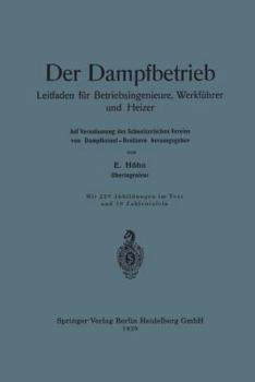 Paperback Der Dampfbetrieb: Leitfaden Für Betriebsingenieure, Werkführer Und Heizer [German] Book