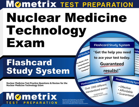 Nuclear Medicine Technology Exam Flashcard Study System: Nuclear Medicine Test Practice Questions & Review for the Nuclear Medicine Technology Exam