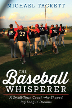 Hardcover The Baseball Whisperer: A Small-Town Coach Who Shaped Big League Dreams Book
