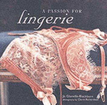 Hardcover A Passion for Lingerie. Jo Glanville-Blackburn Book