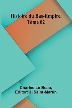 Paperback Histoire du Bas-Empire. Tome 02 [French] Book