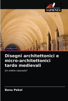 Paperback Disegni architettonici e micro-architettonici tardo medievali [Italian] Book