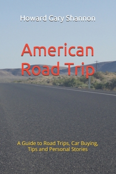 America Road Trip: A Guide to Road Trips, Car Buying, Tips and Personal Stories