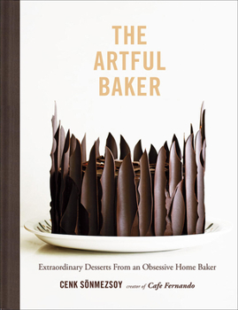 Hardcover The Artful Baker: Extraordinary Desserts from an Obsessive Home Baker Book