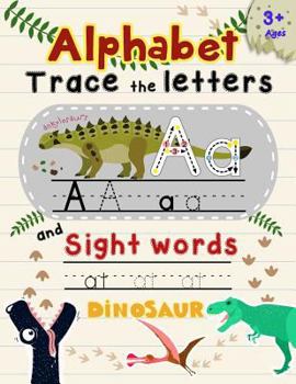 Paperback Alphabet Trace The Letters and Sight Words: Tracing Letter for Kids in Dinosaur Theme Book