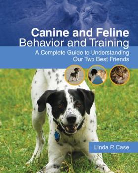 Paperback Canine and Feline Behavior and Training: A Complete Guide to Understanding Our Two Best Friends Book