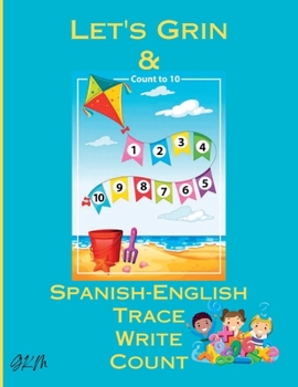 Paperback Let's Grin & Count To 10: Spanish-English Trace, Write, Count Book