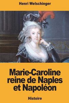 Marie-Caroline Reine de Naples et Napol?on