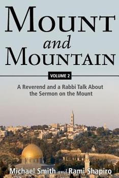 Paperback Mount and Mountain: A Reverend and a Rabbi Talk About the Sermon on the Mount Book