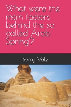 Paperback What were the main factors behind the so called Arab Spring? Book