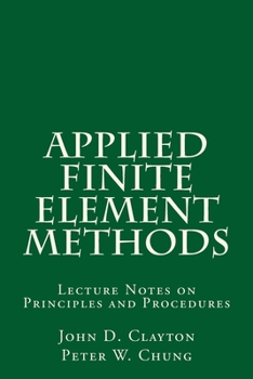 Paperback Applied Finite Element Methods: Lecture Notes on Principles and Procedures Book