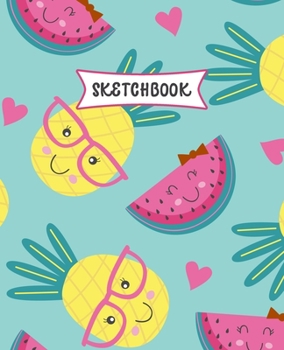 Paperback Sketchbook: Pineapple & Watermelon Sketch Book for Kids - Practice Drawing and Doodling - Sketching Book for Toddlers & Tweens Book