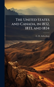 The United States and Canada, in 1832, 1833, and 1834