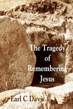 Paperback The Tragedy of Remembering Jesus Book