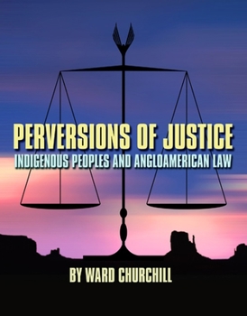 Paperback Perversions of Justice: Indigenous Peoples and Angloamerican Law Book