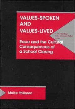 Paperback Values-Spoken and Values-Lived: Race and the Cultural Consequences of a School Closing Book