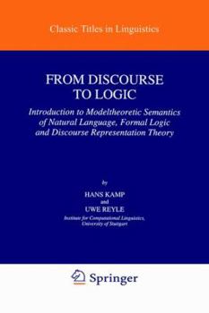 Paperback From Discourse to Logic: Introduction to Modeltheoretic Semantics of Natural Language, Formal Logic and Discourse Representation Theory Book