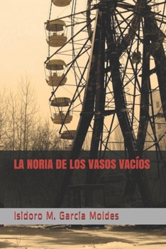 Paperback La noria de los vasos vacíos: Polifonía de botellas raras [Spanish] Book