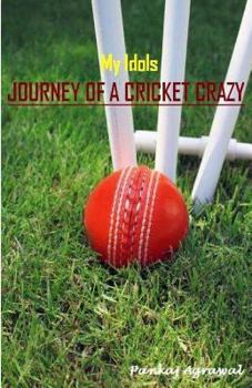 Paperback My Idols - Journey of a Cricket Crazy Book