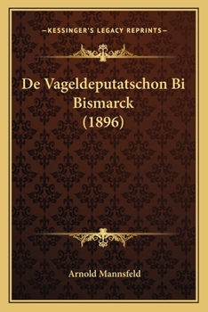 Paperback De Vageldeputatschon Bi Bismarck (1896) [German] Book