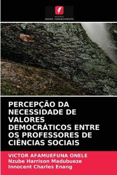Paperback Percepção Da Necessidade de Valores Democráticos Entre OS Professores de Ciências Sociais [Portuguese] Book