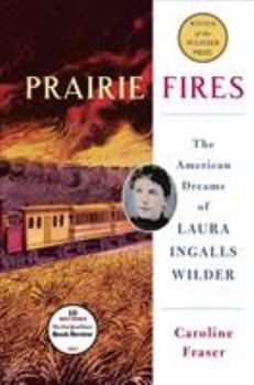 Hardcover Prairie Fires: The American Dreams of Laura Ingalls Wilder Book