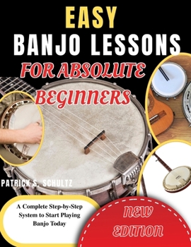 Paperback Easy Banjo Lessons for Absolute Beginners: A Complete Step-by-Step System to Start Playing Banjo Today Book