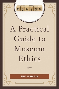 Paperback A Practical Guide to Museum Ethics Book