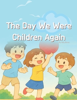 Paperback The Day We Were Children Again: Three Gentle Stories That Remember the Heart of Childhood Book