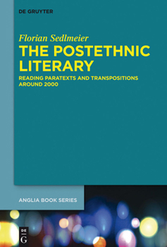 Hardcover The Postethnic Literary: Reading Paratexts and Transpositions Around 2000 Book