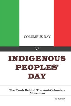 Paperback Columbus Day vs Indigenous Peoples' Day: The Truth Behind the Anti-Columbus Movement Book