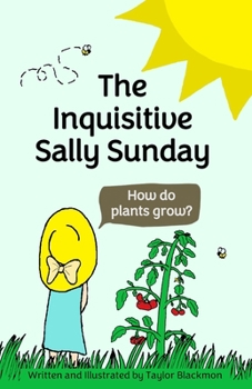 Paperback The Inquisitive Sally Sunday: How do plants grow? Special Edition Book
