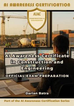 Paperback AI Awareness Certificate in Construction and Engineering Official Exam Preparation: AI Prompting Essentials for Modern Construction & Engineering Book