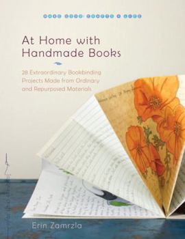 Paperback At Home with Handmade Books: 28 Extraordinary Bookbinding Projects Made from Ordinary and Repurposed Materials Book
