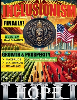 Inclusionism: FINALLY! A System that Shares Growth & Prosperity (A New Era Begins)