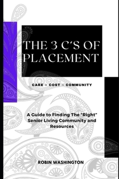 Paperback The 3 C's of Placement: A Guide to Finding The "Right" Senior Living Community and Resources Book