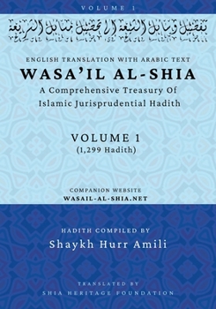 Paperback Wasa'il al-Shia Volume 1: A Comprehensive Treasury Of Islamic Jurisprudential Hadith Book