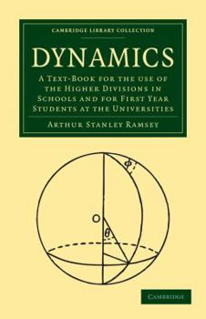 Paperback Dynamics: A Text-Book for the Use of the Higher Divisions in Schools and for First Year Students at the Universities Book