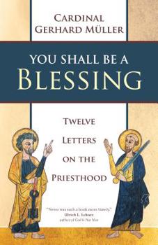 Paperback You Shall Be a Blessing: Twelve Letters on the Priesthood Book