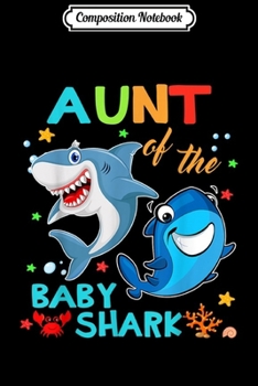 Paperback Composition Notebook: Aunt Of The Baby Shark Birthday Aunt Shark Journal/Notebook Blank Lined Ruled 6x9 100 Pages Book