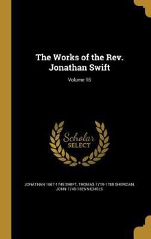 Hardcover The Works of the Rev. Jonathan Swift; Volume 16 Book