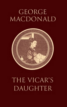 The Vicar's Daughter: (Illustrated) Book 3 of the "Marshmallows" Trilogy, by the Man Who Inspired the Inklings