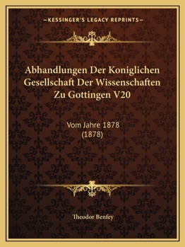 Paperback Abhandlungen Der Koniglichen Gesellschaft Der Wissenschaften Zu Gottingen V20: Vom Jahre 1878 (1878) [German] Book