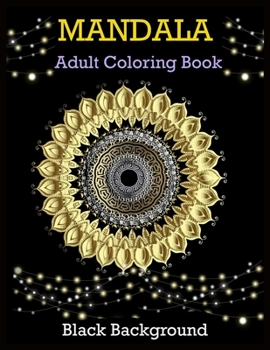 MANDALA Adult Coloring Book Black Background: Mandala forever: Black Background