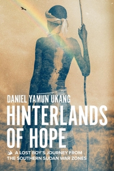 Paperback Hinterlands of Hope: A Lost Boy's Journey from the Southern Sudan War Zones Book