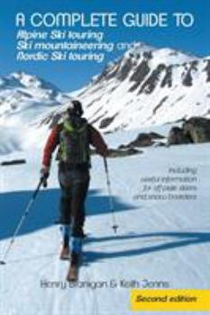 Paperback A complete guide to Alpine Ski touring Ski mountaineering and Nordic Ski touring: Including useful information for off piste skiers and snow boarders Book