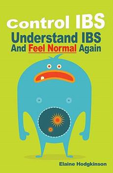 Paperback Control IBS: Understand IBS and Feel Normal Again Book