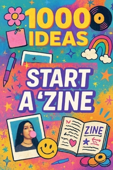 Paperback 1000 Ideas: Start A Zine: Your voice. Your style. Your zine. Book