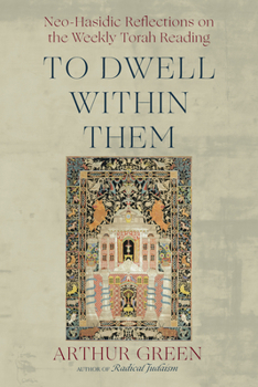 Paperback To Dwell Within Them: Neo-Hasidic Reflections on the Weekly Torah Reading Book