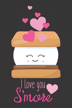 Paperback I Love You S'more: Cute Blank Lined Journal Valentine's Day Gift S'more Food Pun Notebook Greeting Card Alternative Book